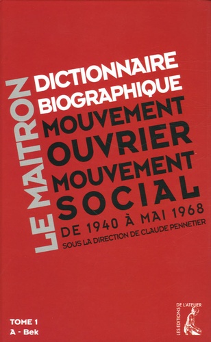 Claude Pennetier et Jean-Pierre Besse - Dictionnaire biographique, mouvement ouvrier, mouvement social - Tome 1, De la Seconde Guerre mondiale à mai 1968, A-Bek. 1 Cédérom