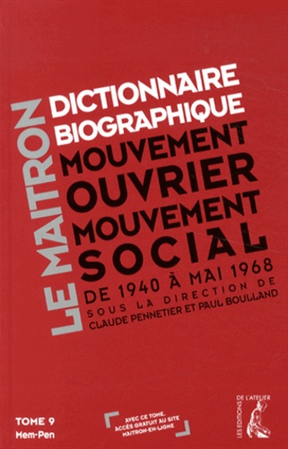 Claude Pennetier et Paul Boulland - Dictionnaire biographique, mouvement ouvrier, mouvement social - Tome 9, De la Seconde Guerre mondiale à Mai 1968, Mem-Pen.