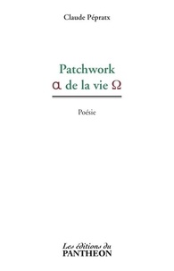Claude Pépratx - Patchwork de la vie.