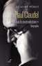 Claude Perez - Paul Claudel - "Je suis le contradictoire".