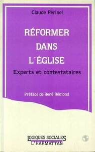 Claude Périnel - Réformer dans l'église - Experts et contestataires.