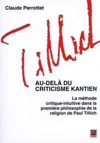 Claude Perottet - Au-delà du criticisme kantien - La méthode critique-intuitive dans la première philosophie de la religion de Paul Tillich.