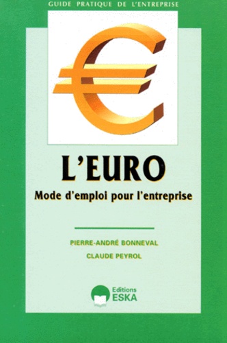 Claude Peyrol et Pierre-André Bonneval - L'Euro - Mode d'emploi pour l'entreprise.