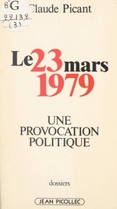 Claude Picant - Le 23 mars 1979 : une provocation politique.