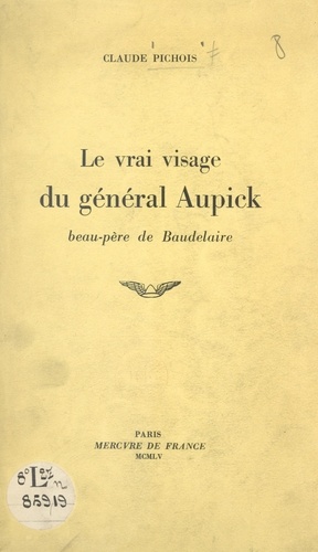 Le vrai visage du général Aupick, beau-père de Baudelaire