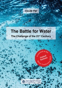 Claude Piel - The Battle for Water - The Challenge of the 21st Century.