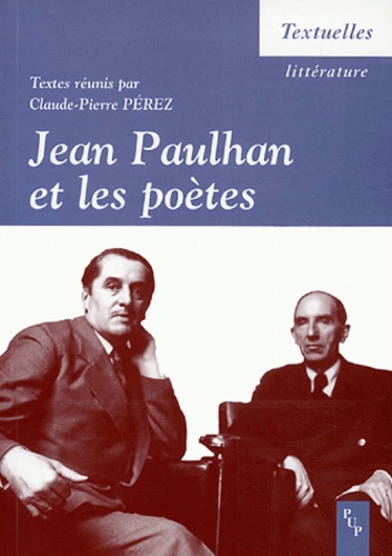 Claude-Pierre Perez - Jean Paulhan et les poètes.