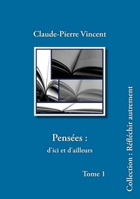 Claude-Pierre Vincent - Pensées : d'ici et d'ailleurs.