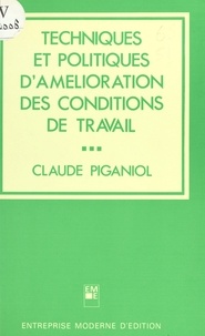 Claude Piganiol - Techniques et politiques d'amélioration des conditions de travail dans l'entreprise.