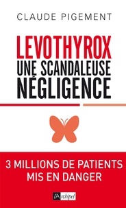 Claude Pigement - Levothyrox : une scandaleuse nÈgligence.