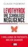 Claude Pigement - Levothyrox : une scandaleuse nÈgligence.