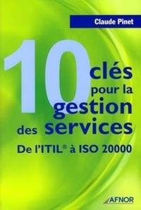 Claude Pinet - 10 clés pour la gestion des services - De l'ITIL à ISO 20000.