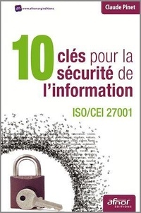 Claude Pinet - 10 clés pour la sécurité de l'information - ISO/CEI 27001.
