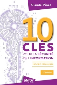 Claude Pinet - 10 clés pour la sécurité de l'information - ISO/IEC 27001:2022.
