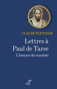 Claude Plettner - Lettres à Paul de Tarse - Lhomme du scandale.