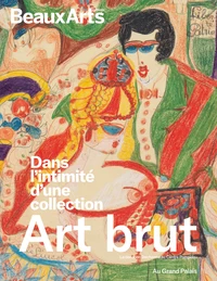 Art Brut, dans l’intimité d’une collection