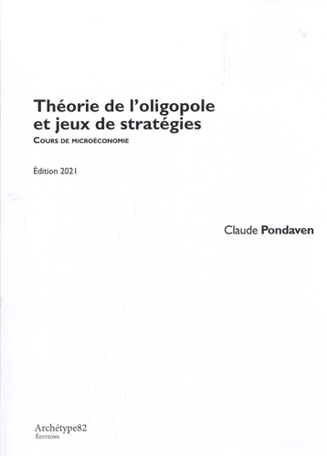 Théorie de l'oligopole et jeux de stratégies. Cours de microéconomie L2  Edition 2021
