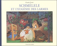 Claude Ponti - Schmelele Et L'Eugenie Des Larmes.
