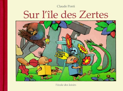 Claude Ponti - Sur l'île des Zertes.