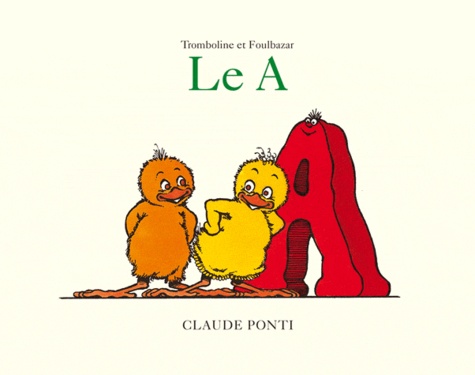 Claude Ponti - Tromboline et Foulbazar  : Le A.