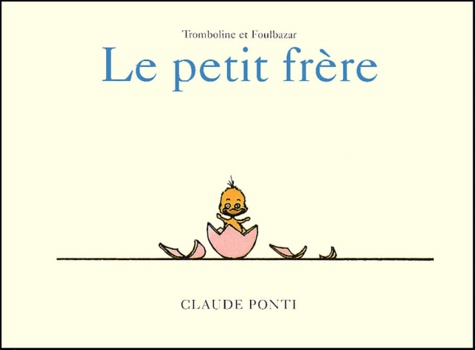 Claude Ponti - Tromboline et Foulbazar  : Le petit frère.