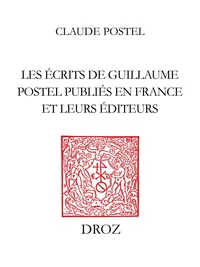 Les écrits de Guillaume Postel publiés en France et leurs éditeurs (1538-1579)