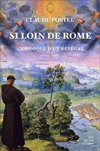 Claude Postel - Si loin de Rome - Chronique d'un renégat.