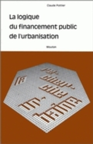 Claude Pottier - La logique du financement public de l'urbanisation.