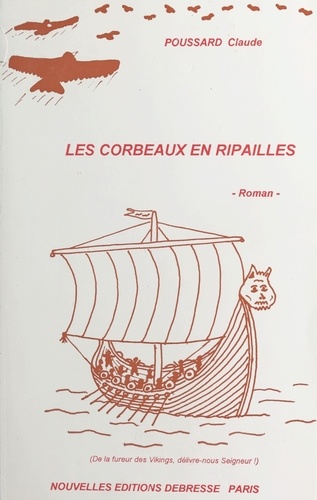 Les corbeaux en ripailles (De la fureur des Vikings, délivre-nous Seigneur !). Roman