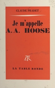 Claude Pradet - Je m'appelle A. A. Hoose.