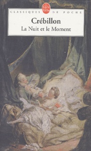 Claude-Prosper Jolyot de Crébillon - La Nuit et le Moment ou Les Matines de Cythère.