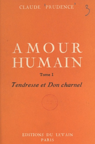 Amour humain (1). Tendresse et don charnel