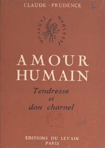 Amour humain. Tendresse et don charnel