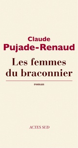 Claude Pujade-Renaud - Les Femmes du braconnier.