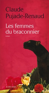 Claude Pujade-Renaud - Les Femmes du braconnier.