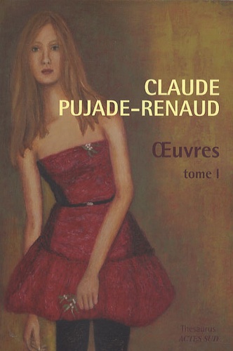 Claude Pujade-Renaud - Oeuvres - Tome 1.