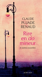 Claude Pujade-Renaud - Rire en do mineur - Et autres nouvelles.
