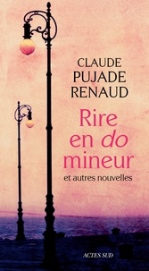 Claude Pujade-Renaud - Rire en do mineur - Et autres nouvelles.
