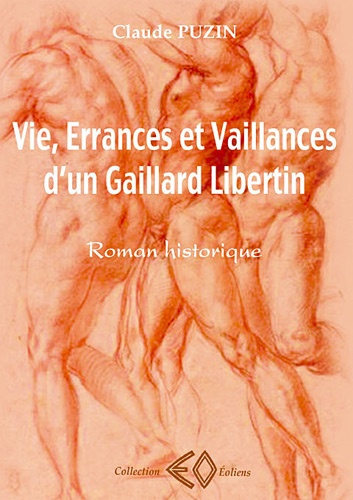 Claude Puzin - Vie, errances et vaillances d'un gaillard libertin.