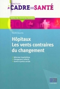 Claude Quantin - Hôpitaux - Les vents contraires du changement.