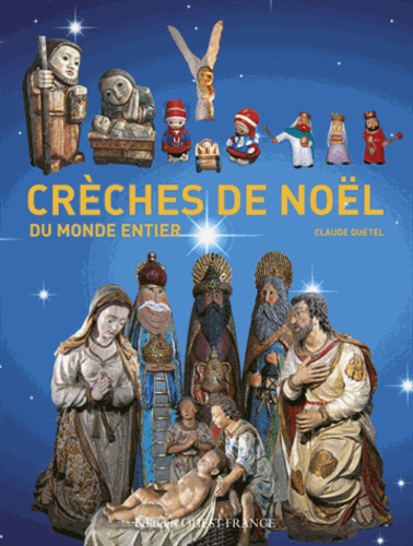 Claude Quétel - Crèches de Noël du monde entier.