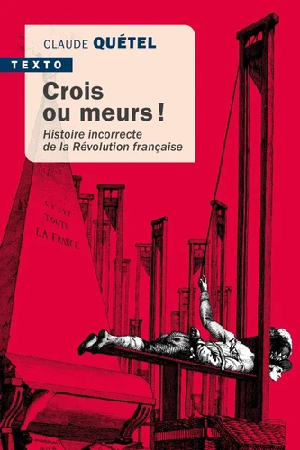 Couverture de Crois ou meurs ! : histoire incorrecte de la Révolution française