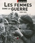 Claude Quétel - Femmes dans la guerre - 1939-1945.