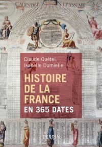 Claude Quétel et Isabelle Dumielle - Histoire de la France en 365 dates.