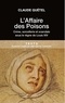 Claude Quétel - L'affaire des poisons - Crimes, sorcelleries et scandale sous le règne de Louis XIV.