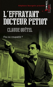 Claude Quétel - L'effrayant docteur Petiot - Fou ou coupable ?.