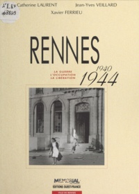 Claude Quétel et Xavier Ferrieu - Rennes 1940-1944.