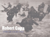 Claude Quétel - Robert Capa - L'oeil du 6 juin 1944.