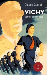 Claude Quétel - Vichy, vérités & légendes.