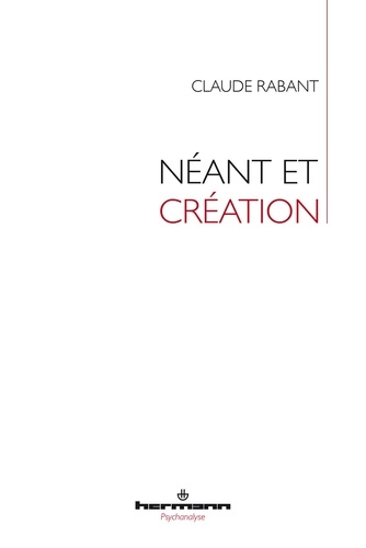 Claude Rabant - Néant et création - Ce que peut le corps.